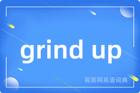 grind up