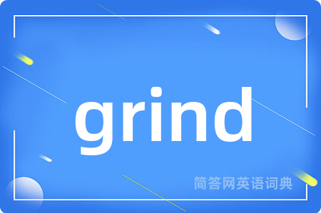 grind