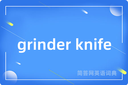 grinder knife