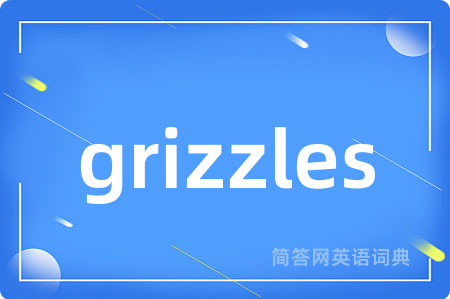 grizzles