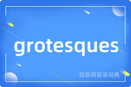 grotesques