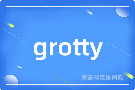 grotty