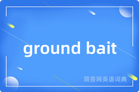 ground bait