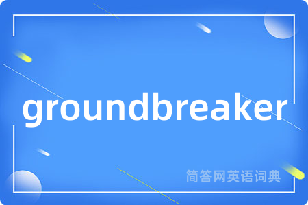 groundbreaker