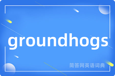 groundhogs