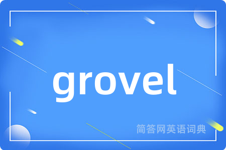 grovel