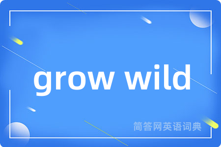 grow wild