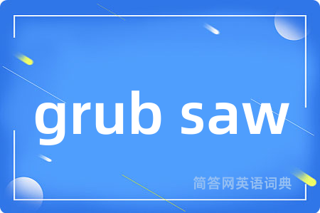 grub saw