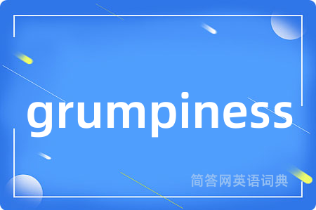 grumpiness