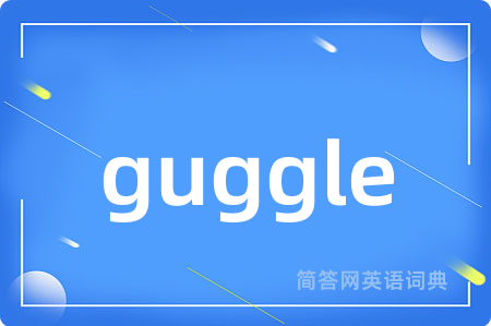 guggle