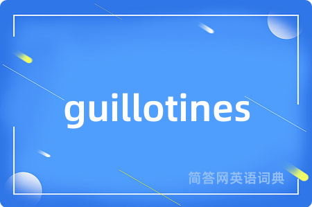 guillotines