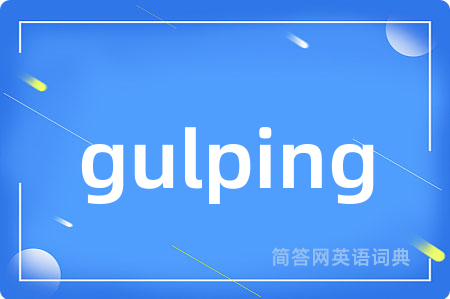 gulping