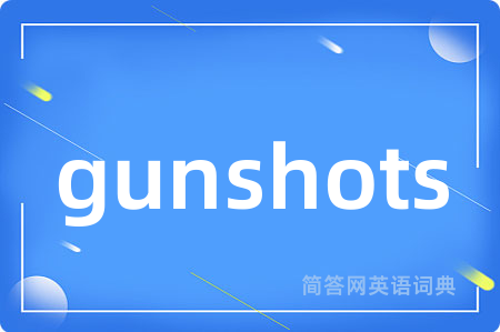 gunshots