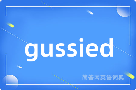 gussied