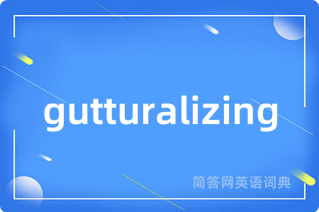 gutturalizing