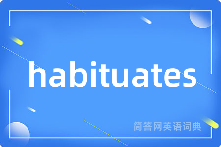 habituates