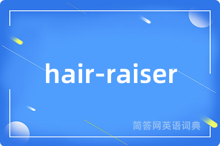 hair-raiser