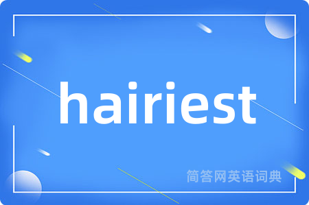 hairiest