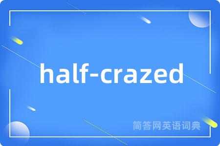 half-crazed