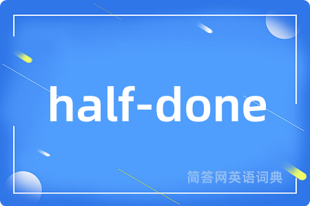 half-done