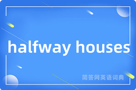 halfway houses