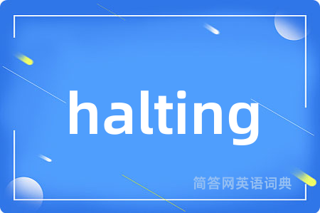 halting