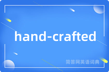 hand-crafted