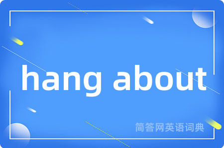 hang about
