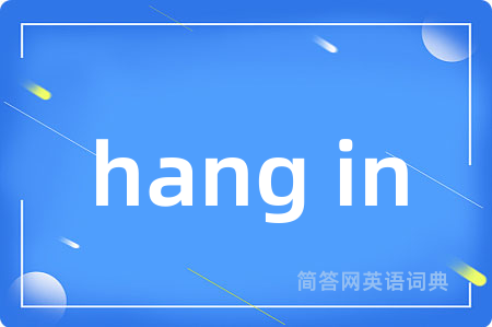 hang in