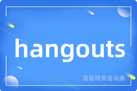 hangouts