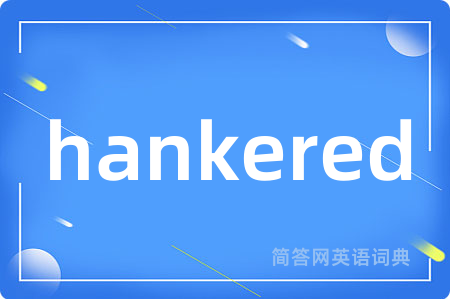 hankered