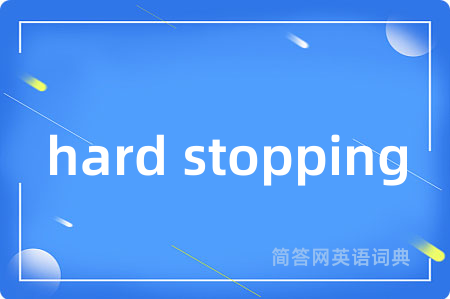 hard stopping