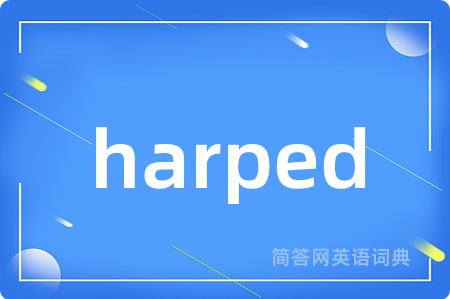 harped