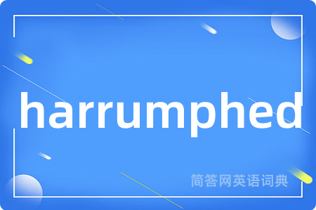 harrumphed