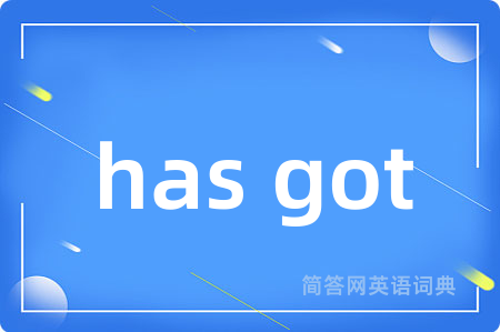 has got