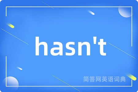 hasn't
