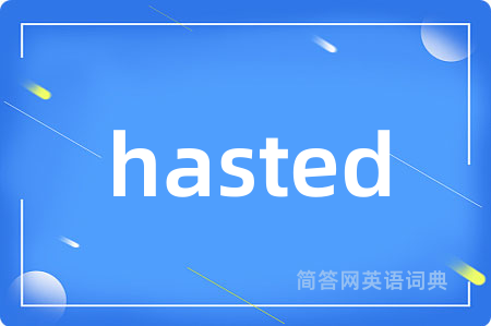 hasted