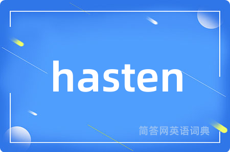 hasten