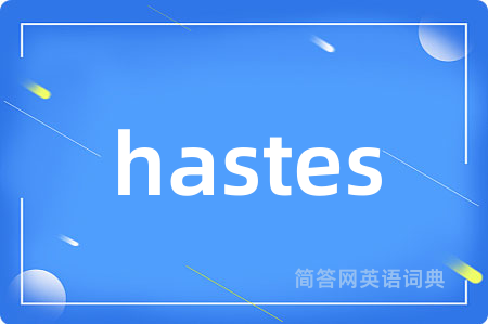 hastes
