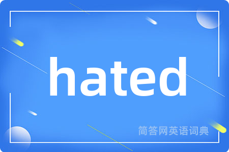 hated