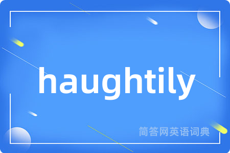 haughtily