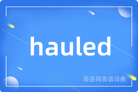 hauled