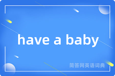 have a baby