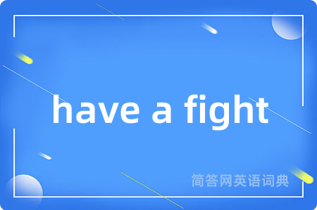 have a fight