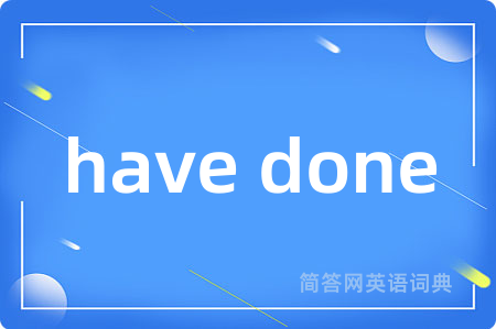 have done