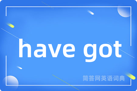 have got