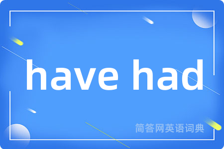 have had