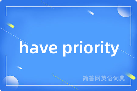 have priority