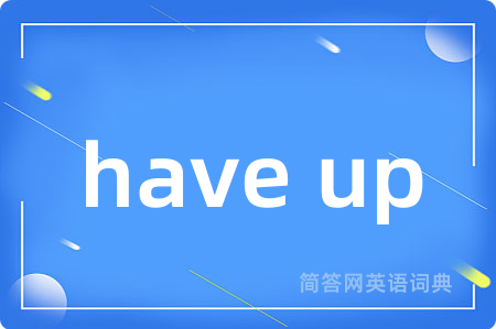 have up