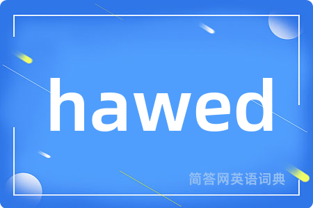 hawed